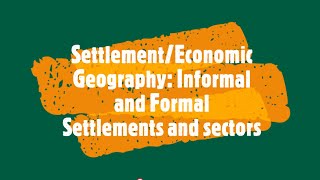 SettlementEconomic Geography Informal and Formal Settlements and sectors  Grade 12 [upl. by Nylhsa503]