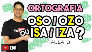 Ortografia  Aula 3  ISAIZA e OSOOZO [upl. by Kehsihba71]