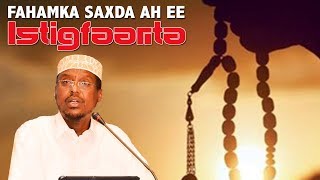 FAHAMKA SAXDA AH EE ISTIGFAARTA ᴴᴰ┇Sh Mustafe Xaaji Ismaaciil [upl. by Godard]