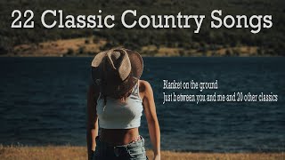 22 Classic Country Songs [upl. by Hgielek]