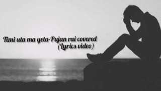 Sunsan raat ma cover by Pujan rai lyrics video Timi uta ma yeta saili lyrics video [upl. by Norling]