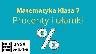 7 klasa procenty i ułamki  1 temat  dużo przykładów z GWO matematyka z plusem [upl. by Ylrebmi687]