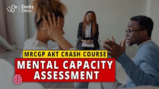 Crash Course Mental Capacity Assessments amp Mental Health Act for the MRCGP AKT I Dorky Docs [upl. by Nanyt]