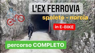 EX FERROVIA SPOLETO NORCIA in EBIKE  MTB GUIDA COMPLETA e TRACCIATO COMPLETO VISIT UMBRIA URBEX [upl. by Nalliuq]