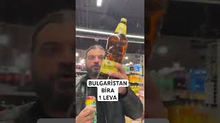 Bulgaristan Alkol Fiyatları Bira 1 Leva [upl. by Zashin]