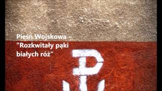 Rozkwitały pąki białych róż  Białe Róże  Piękna Pieśń Patriotyczna [upl. by Attiuqihc174]