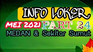 INFO LOKER MEI 2021 PART 24 MEDAN amp SEKITAR SUMUT [upl. by Pillihp]