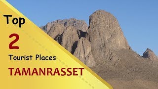 quotTAMANRASSETquot Top 2 Tourist Places  Tamanrasset Tourism  ALGERIA [upl. by Willdon]