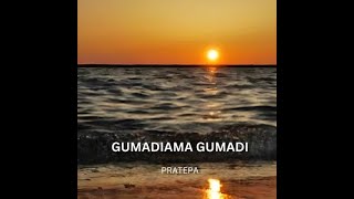 GUMADIAMA GUMADI by pratepa [upl. by Cris]