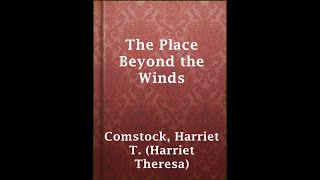 The Place Beyond the Winds by Harriet Theresa Comstock  Audiobook [upl. by Houston]