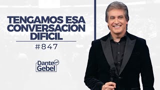 Dante Gebel 847  Tengamos esa conversación difícil [upl. by Emmerich]