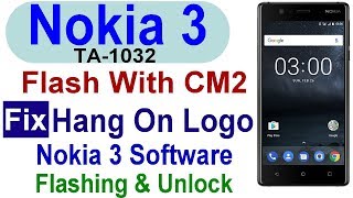 How To Flash Nokia 3 with CM2 Flash Tool Nokia 3 TA1032 Nokia 3 TA1032 Flash File By Tahir Tv [upl. by Ahtnamys]