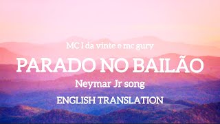 🇧🇷Parado no bailãoenglish lyrics  Neymar Jr song  tiktok sound  Chill MOOD channel [upl. by Hulda]