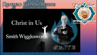 Christ in Us  Smith Wigglesworth [upl. by Atterrol]