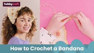 Daisy Crochet Bandana Tutorial  Hobbycraft [upl. by Tillo]