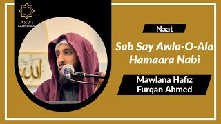 Sab Say AwlaOAla Hamaara Nabi  Mawlana Hafiz Furqan Ahmed [upl. by Jueta]