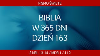 Dzień 163 Biblia w 365 dni  2 Krl 1314  Mdr 1  J 12 [upl. by Mcclary]