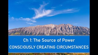 Consciously Creating Circumstances Fwd amp Ch 1 The Source of Power [upl. by Daveda]