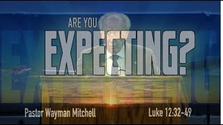 Are you expecting  Pastor Wayman Mitchell  I think this is the last message he preached [upl. by Airehtfele579]