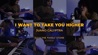 I Want to Take You Higher  Juano Calyptra  Sly amp the Family Stone Cover [upl. by Marshall]