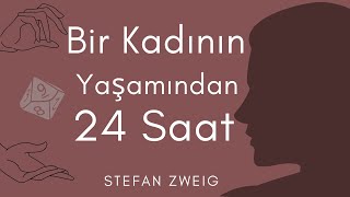 Bir Kadının Yaşamından 24 Saat  Stefan Zweig Sesli Kitap  Tek Parça [upl. by Goldi]