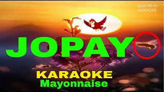 JOPAY By Mayonnaise KARAOKE Version 5D Surround Sounds [upl. by Labaw]