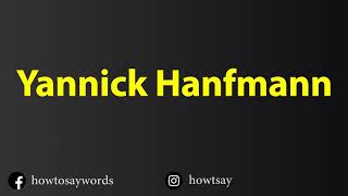 How To Pronounce Yannick Hanfmann [upl. by Muscolo]