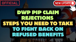 DWP PIP claim rejections steps you need to take to fight back on refused benefits [upl. by Rouvin]