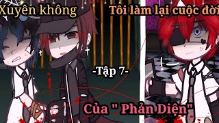 boylovegachaphim Xuyên Không Tôi làm lại cuộc đời của quot Phản Diệnquot  tập 7 zanjychan [upl. by Luapsemaj]