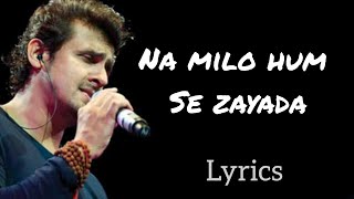 Na Milo Hum Se Zayada  Lyrics  Badal  Sonu Nigam  Kavita Krishnamurthy [upl. by Lillie]