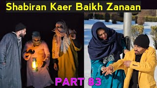 Shabiran Kaer Baikh Zanaan  PART 83  Kashmiri Drama [upl. by Rosamond914]