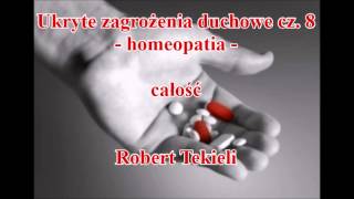 Ukryte zagrożenia duchowe cz8  homeopatia  Robert Tekieli audio [upl. by Blaine]