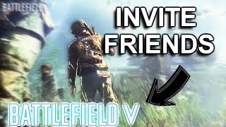 BF5 HOW TO INVITE FRIENDS BATTLE FIELD V [upl. by Nabi]