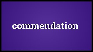 Commendation Meaning [upl. by Gonzales]