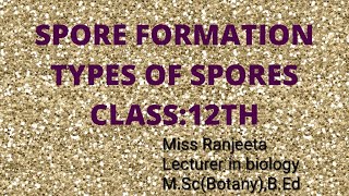 SPORE FORMATION TYPES OF SPORES CLASS11TH12TH [upl. by Bywaters649]