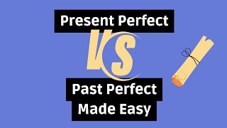 Present Perfect vs Past Perfect  English Grammar Explained [upl. by Seta]