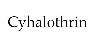 How to Pronounce Cyhalothrin [upl. by Kimberlee395]