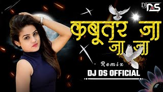 Kabutar Ja Ja 150 Bpm Mix Dj Ds Official  कबुतर जा जा जा [upl. by Head707]