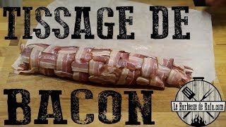 Tuto BBQ Faire un Tissage de Bacon [upl. by Ribble]