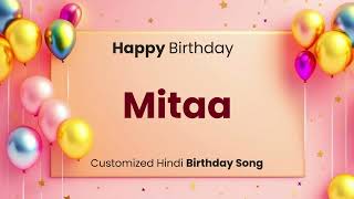 Happy Birthday quot MITAA quot  Customized Birthday Song  In Hindi [upl. by Nalod]