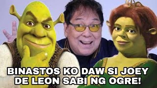 BINASTOS KO DAW SI JOEY DE LEON SABI NG OGRE [upl. by Elburt]