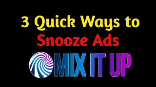 Mix It Up 3 Quick Ways to Snooze Ads Without OBS [upl. by Compton]