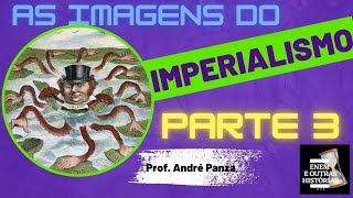 Imperialismo através das Imagens  PARTE 3 [upl. by Lyrred148]