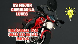 ES MEJOR CAMBIAR LAS LUCES HALÓGENAS POR UNAS LED EN LAS MOTOS [upl. by Hatfield144]