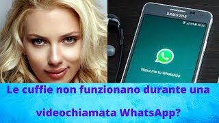 Risolto il problema con le cuffie che non funzionano durante la videochiamata di WhatsApp [upl. by O'Dell957]