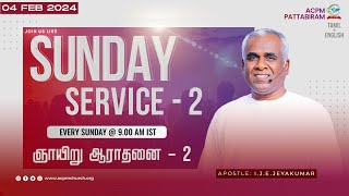 🔴 🅻🅸🆅🅴  Sunday Service  2  Apo IJEJeyakumar  04022024  Tamil  English  acpm [upl. by Colley632]