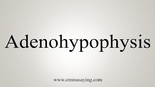 How To Say Adenohypophysis [upl. by Nolrak447]