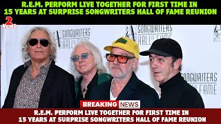 REM Perform Live Together for First Time in 15 Years at Surprise Songwriters Hall of Fame Reunion [upl. by Eelyac]