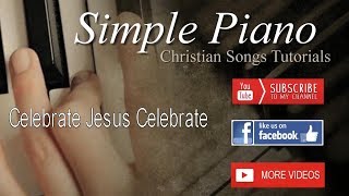 How to Play Celebrate Jesus Celebrate  Simple Piano Christian Songs Tutorials [upl. by Onitnas]