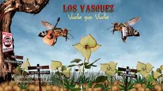 Los Vasquez  Vuela que vuela [upl. by Latona]